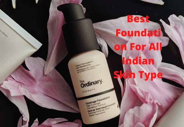 Best Foundation For All Indian Skin Type