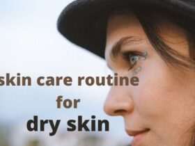 skin care routine for dry skin